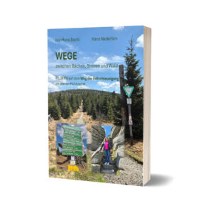 WEGE zwischen Bächen, Steinen und Wald von Ilse Maria Bachl und Hans Naderhirn