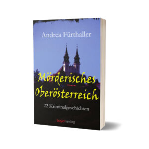 Mörderisches Oberösterreich von Andrea Fürthaller
