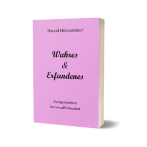Wahres & Erfundenes von Franz Hohensinner